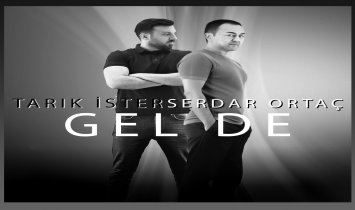 Tarık İster feat. Serdar Ortaç - Gel De