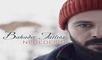 Bahadır Tatlıöz - Neredesin