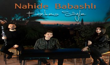 Nahide Babashlı - Korkma Söyle